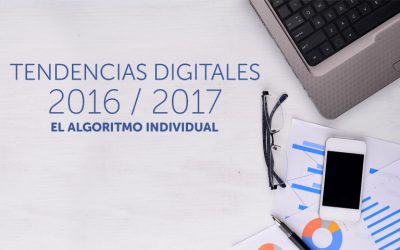 Webinar: Tendencias Digitales 2016 / 2017: El algoritmo individual